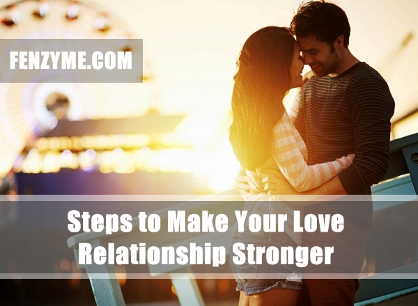 Steps to Make Your Love Relationship Stronger (2)