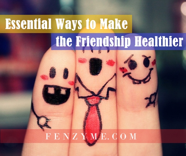 Essential Ways to Make the Friendship Healthier (1)