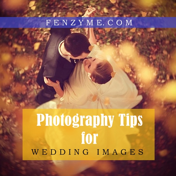 Photography Tips for Wedding Images1.1