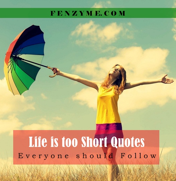 Life is too short quotes (2)