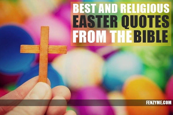 Best and Religious Easter Quotes from the Bible1.1