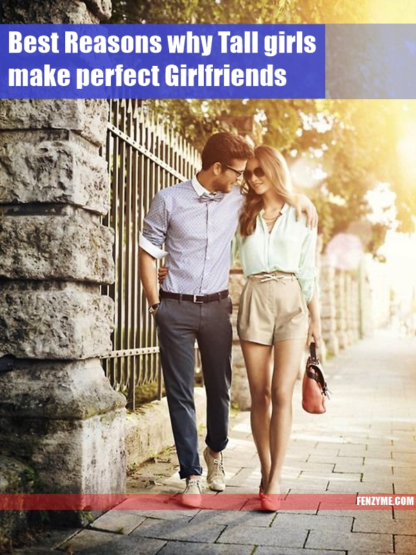 Best Reasons why Tall girls make perfect Girlfriends1.1