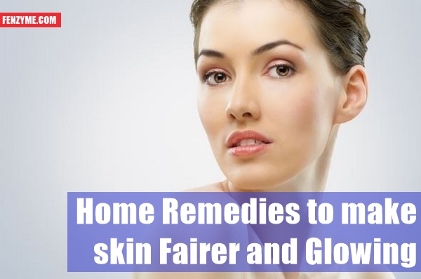 Home Remedies to make skin Fairer and Glowing1.1