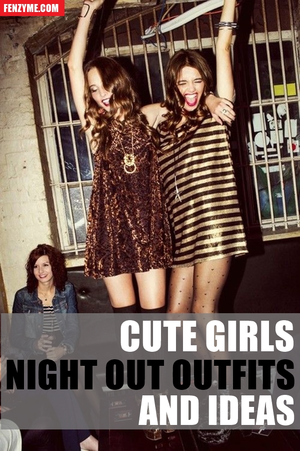 Cute Girls Night out Outfits and Ideas1.1