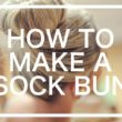 How-to-make-a-sock-Bun-Step-by-Step-Tutorials